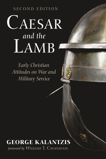 Caesar And The Lamb, Second Edition: Early Christian Attitud…