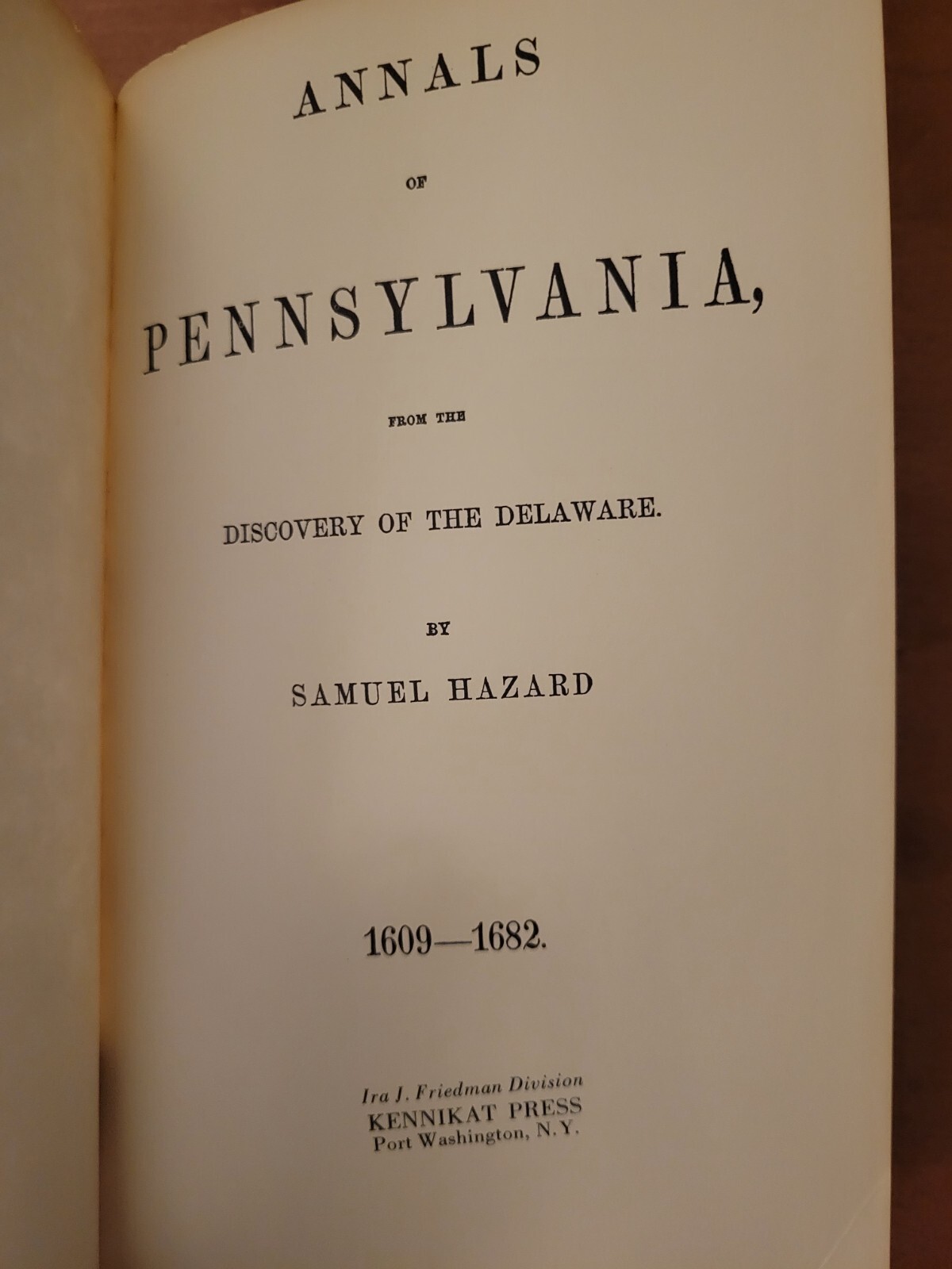 Annals of Pennsylvania: From the Discovery of the Delaware, 1609-1682 Hazzard
