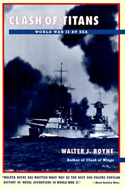 Clash of Titans : World War II at Sea Paperback Walter J. Boyne