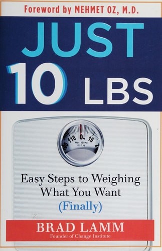 Just 10 LBS: Easy Steps to Weighing What You Want (Finally) by Lamm, Brad, Good