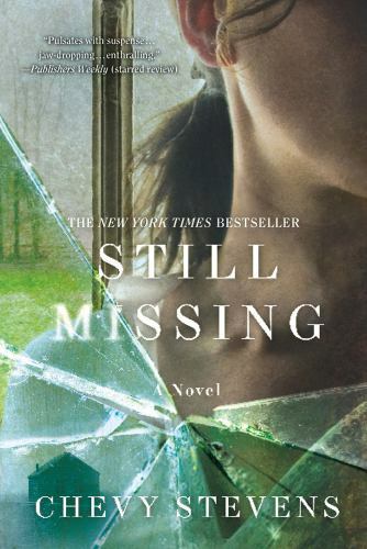 Still Missing : A Novel by Chevy Stevens