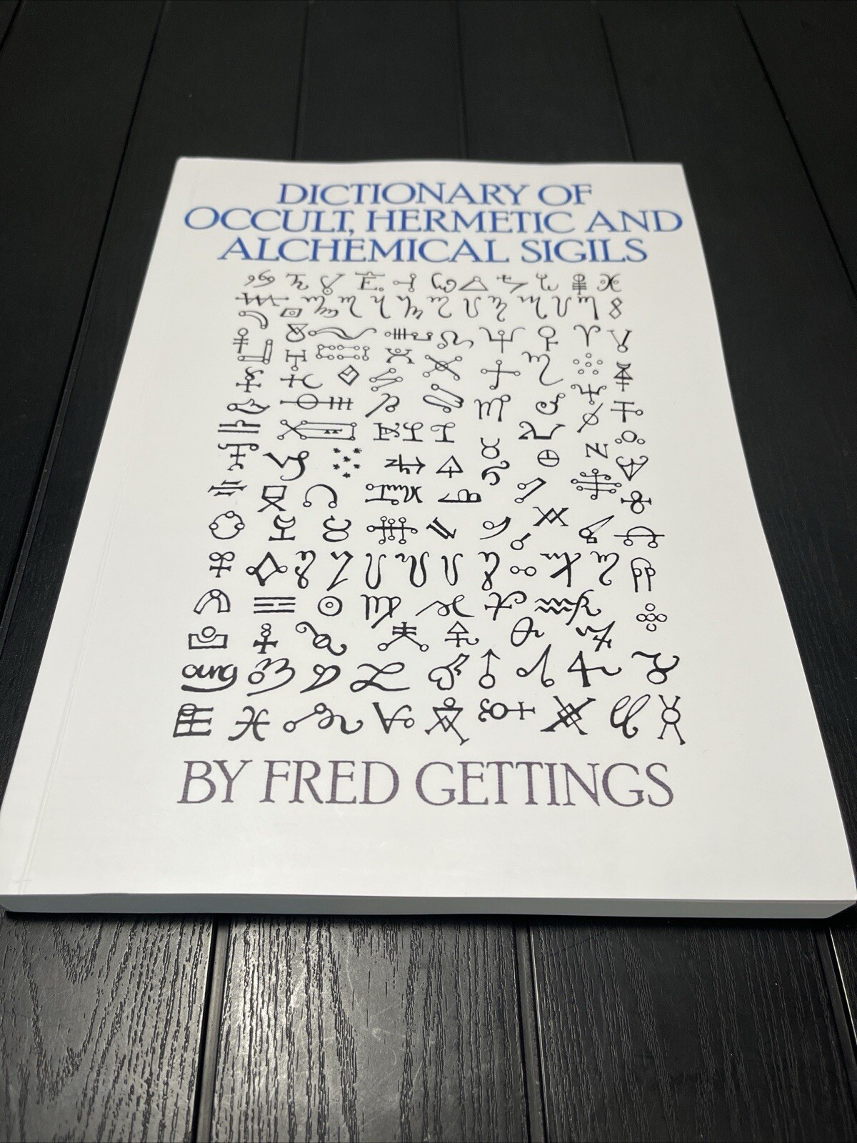Dictionary of Occult,Hermetic&Alchemical Sigils,Dictionary of Demons,Fred Gettin