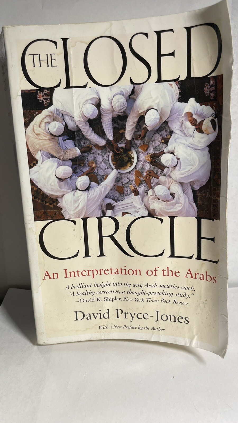 The Closed Circle : An Interpretation of the Arabs by David Pryce-Jones…