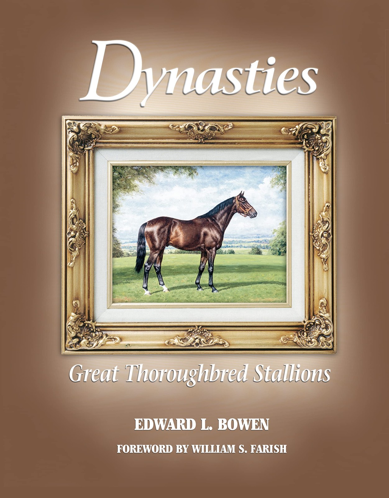 Dynasties: Great Thoroughbred Stallions – hardcover Bowen, Edward L.|Farish,…