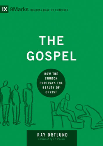 The Gospel: How the Church Portrays the Beauty of Christ (9marks: Bu – VERY GOOD