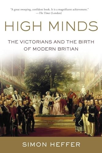 High Minds: The Victorians and the Birth of Modern Britain, Heffer, Simon, Excel