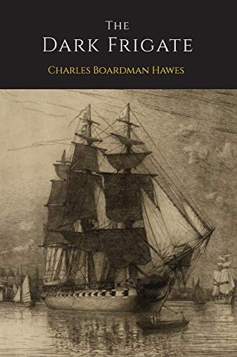 THE DARK FRIGATE By Charles Boardman Hawes **BRAND NEW**
