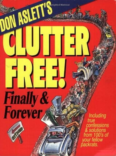 Don Asletts Clutter-Free: Finally Forever – Paperback By Don Aslett – GOOD