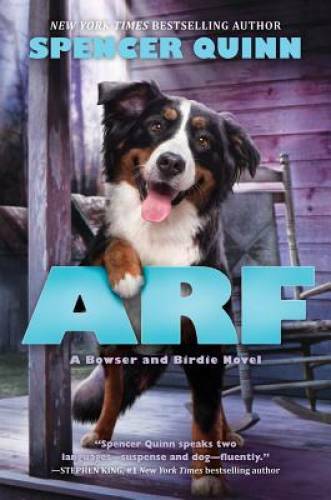 Arf: A Bowser and Birdie Novel – Hardcover By Quinn, Spencer – GOOD