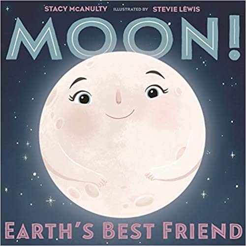 Moon! Earth’s Best Friend – paperback Stacy McAnulty