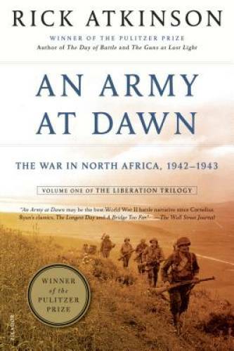 An Army at Dawn: The War in North Africa, 1942-1943, Volume One of the Li – GOOD