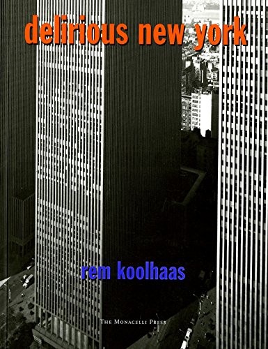 DELIRIOUS NEW YORK: A RETROACTIVE MANIFESTO FOR MANHATTAN By Rem Koolhaas *VG+*