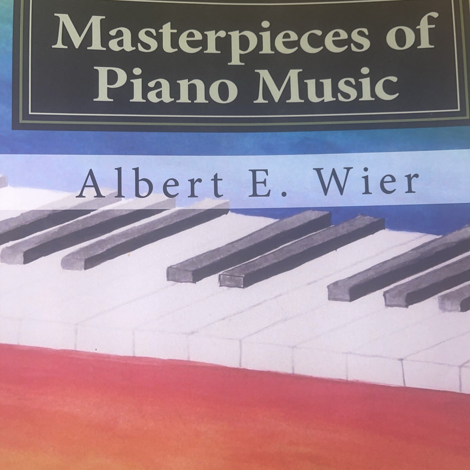 Masterpieces of Piano Music Albert E Wire New