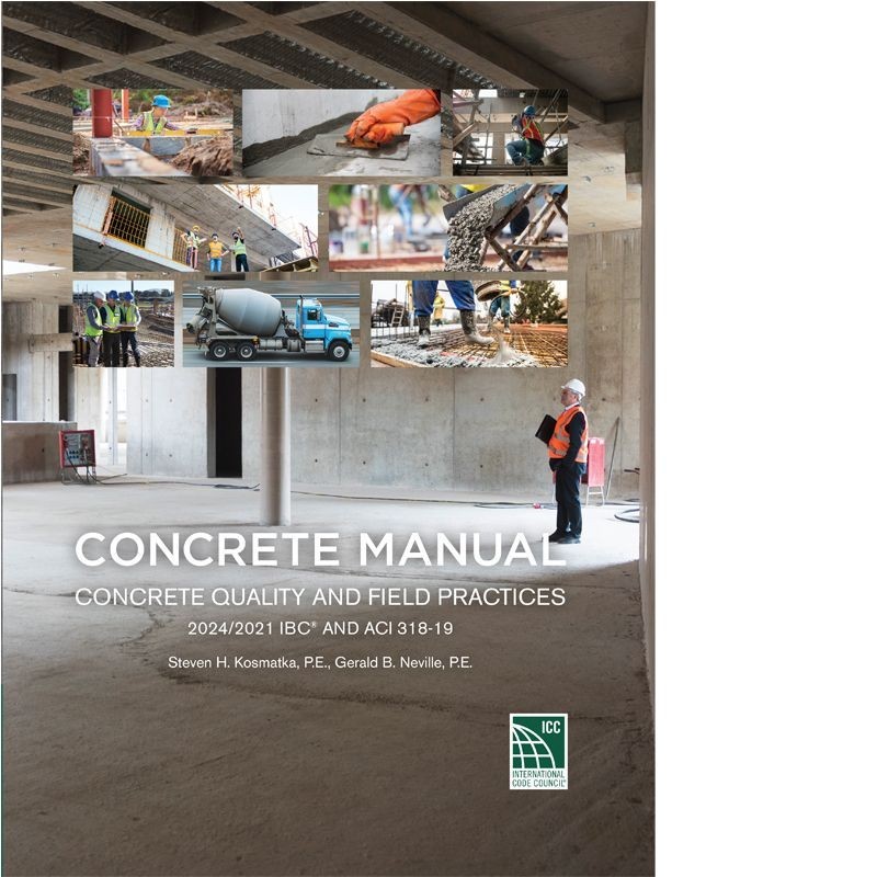 Concrete Manual: Concrete Quality and Field Practices 2021 IBC and ACI 318-19