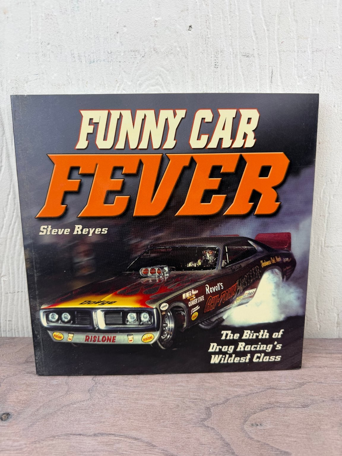Funny Car Fever Steve Reyes 2007 Illustrated Drag Racing History CarTech