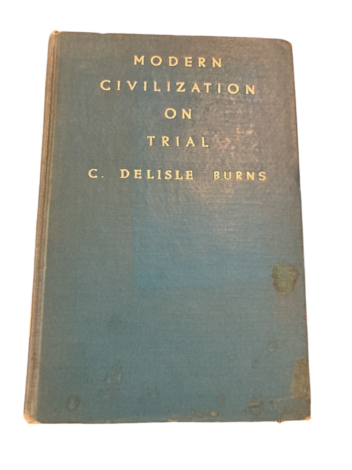 Modern Civilization on Trial By C.Delisle Burns 1931 Hardcover Macmillan Company