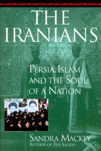 The Iranians: Persia, Islam and the Soul of a Nation – Hardcover – GOOD