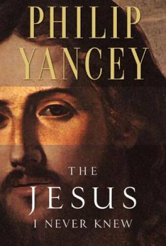 The Jesus I Never Knew – Hardcover By Phillip Yancey – GOOD