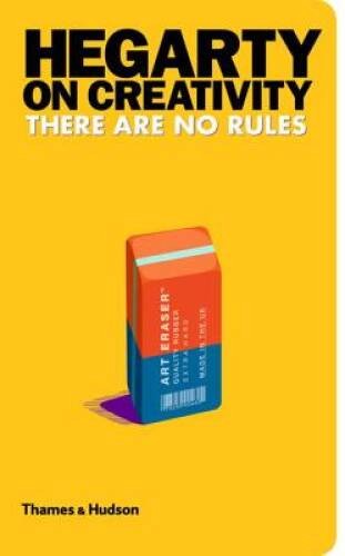 Hegarty on Creativity: There Are No Rules – Hardcover – VERY GOOD
