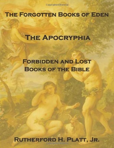 THE FORGOTTEN BOOKS OF EDEN: THE APOCRYPHIA, FORBIDDEN AND By Platt Rutherford