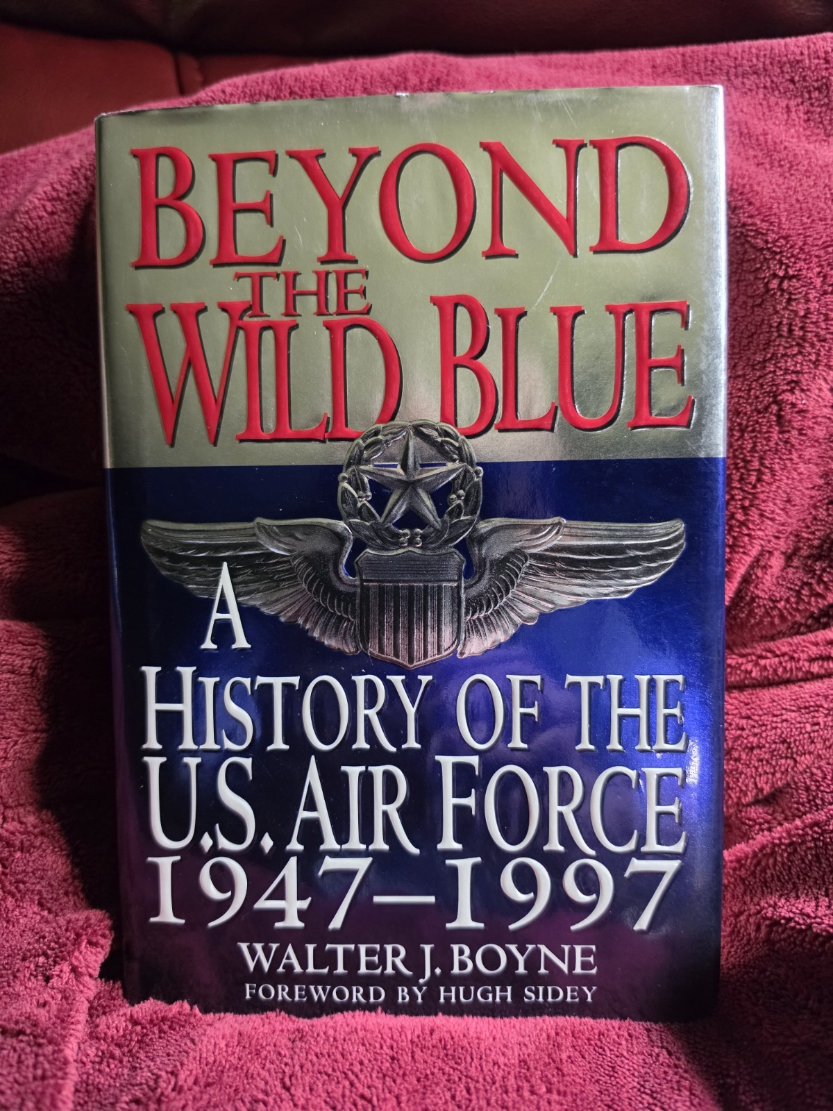 Beyond the Wild Blue by Walter J. Boyne