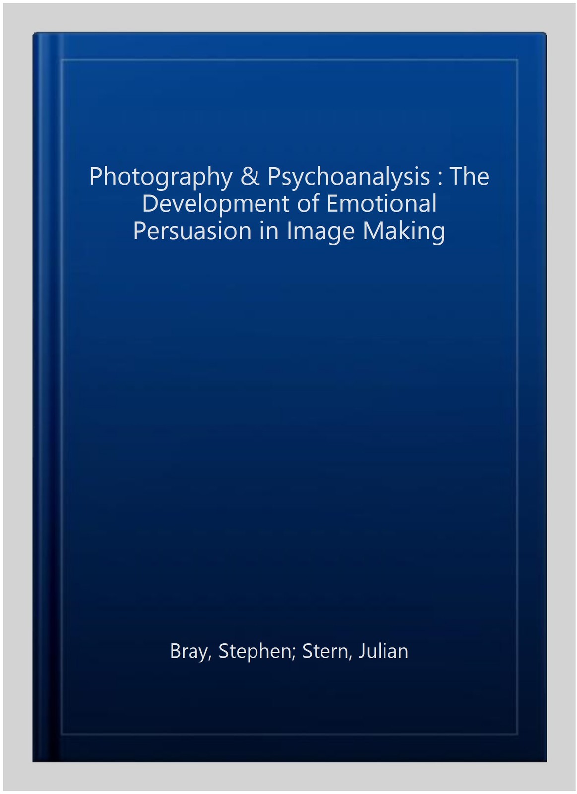 Photography & Psychoanalysis : The Development of Emotional Persuasion in Ima…