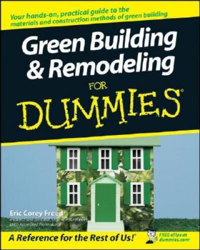 Green Building and Remodeling For Dummies – Paperback By Eric Corey Freed – GOOD