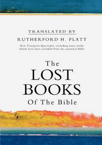 Lost Books of the Bible, Paperback by Platt, Rutherford H. (TRN), Brand New, …