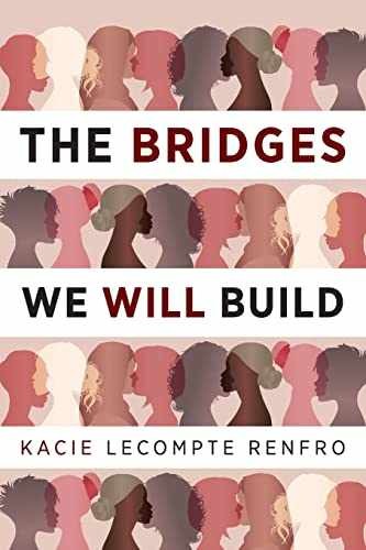 The Bridges We Will Build – Paperback, by LeCompte Renfro Kacie – Very Good