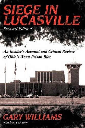 Siege in Lucasville Revised Edition: An Insider’s Account and Critical Re – GOOD