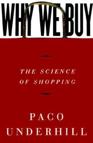 Why We Buy: The Science Of Shopping – Hardcover By Underhill, Paco – GOOD