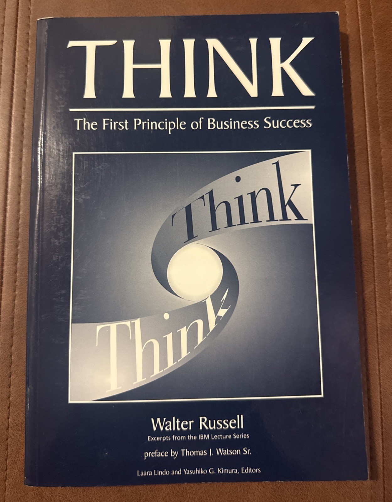 THINK: THE FIRST PRINCIPLE OF BUSINESS ETHICS By Walter Russell & Yasuhiko G.