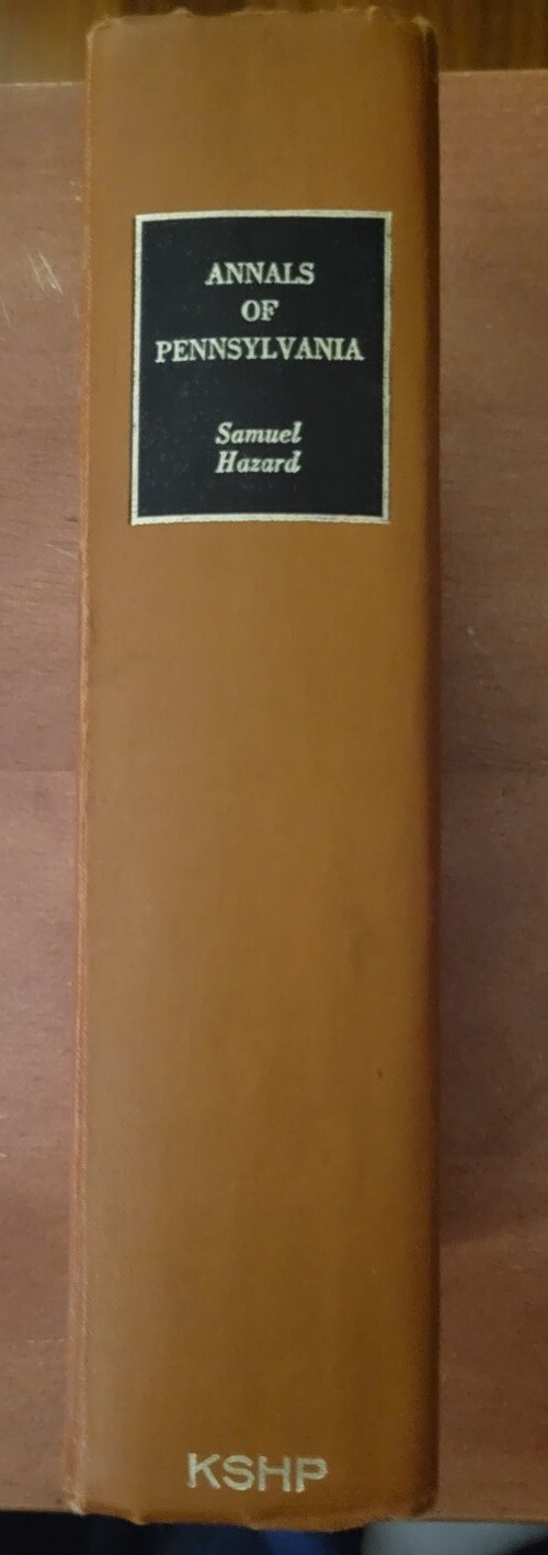 Annals of Pennsylvania: From the Discovery of the Delaware, 1609-1682 Hazzard