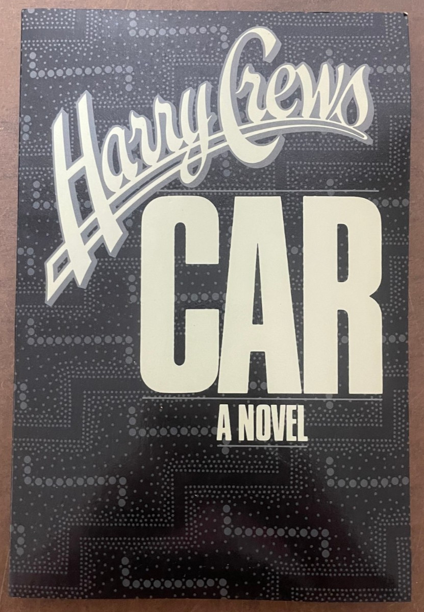 CAR: A NOVEL By Harry Crews – First Quill Edition paperback