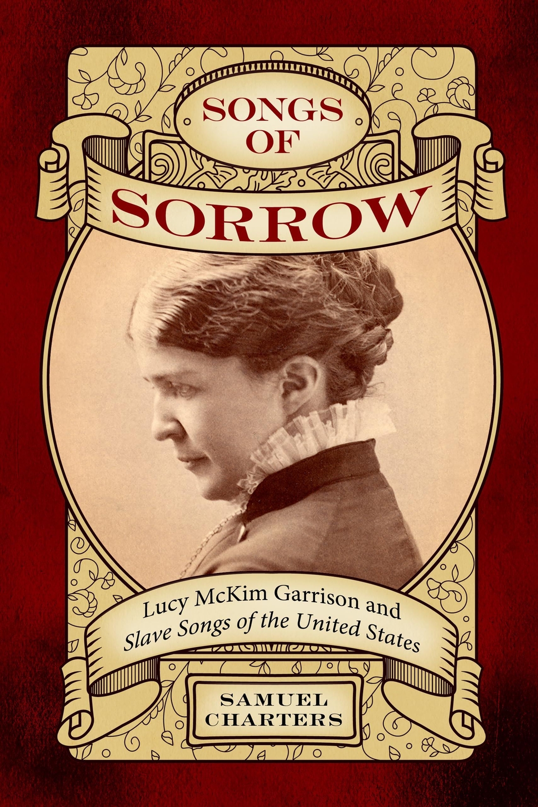 Songs of Sorrow: Lucy McKim Garrison and Slave Songs of the (New)
