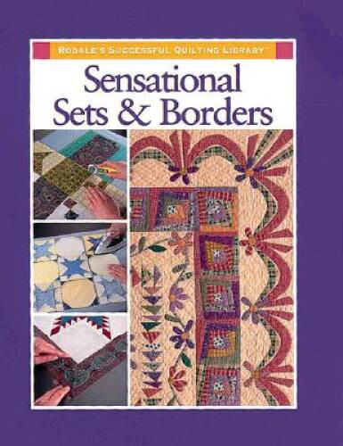 Sensational Sets and Borders (Rodale’s Successful Quilting Library) – VERY GOOD