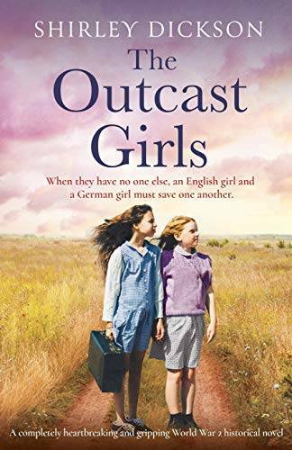 The Outcast Girls: A completely heartbreaking and gripping World War 2 hi – GOOD
