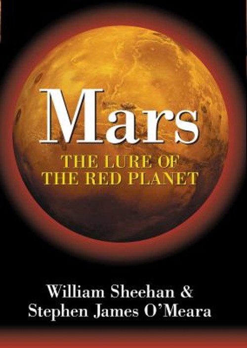 Mars : The Lure of the Red Planet William, O’Meara, Stephen James