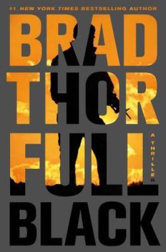 Full Black: A Thriller (Scot Harvath) – Hardcover By Thor, Brad – VERY GOOD