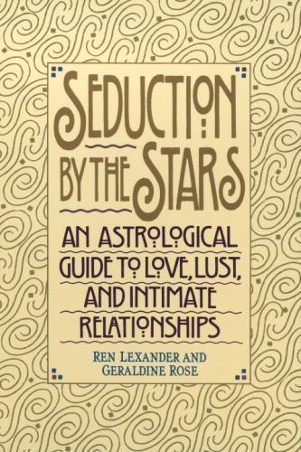 Seduction by the Stars: An Astrological Guide To Love, Lust, And Intimate Relat
