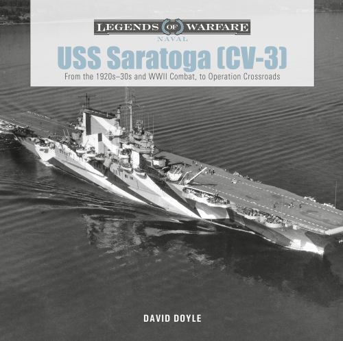 Uss Saratoga Cv 3 : From the 1920s 30s and Wwii Combat to Operation Crossroa…