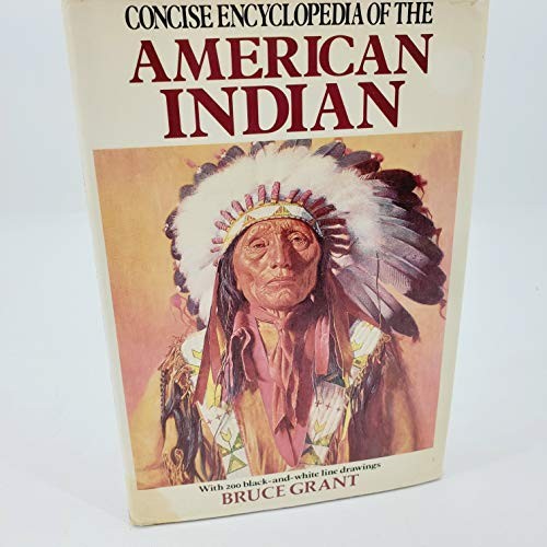Concise Encyclopedia of the American Indian – Hardcover By Grant, Bruce – GOOD