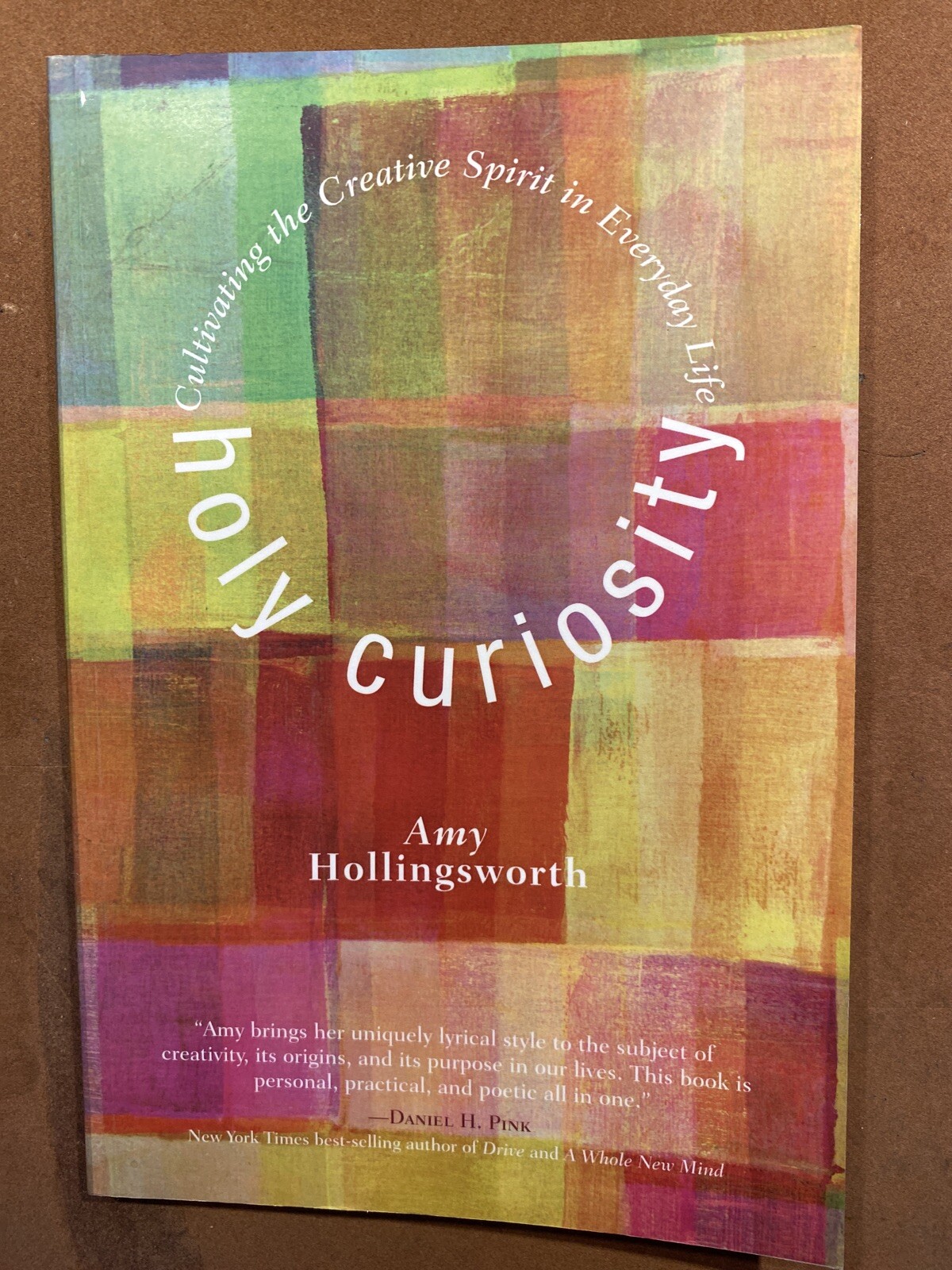 Holy Curiosity – Amy Hollingsworth – 2011 – 146 pages – The Creative Spirit