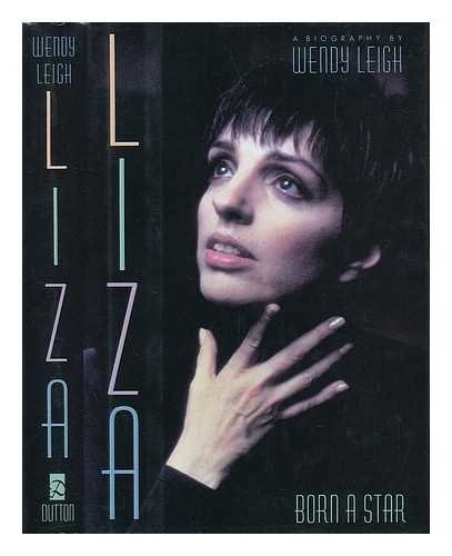 Liza Minnelli: Born a Star by Leigh, Wendy Hardback Book The Fast Free Shipping