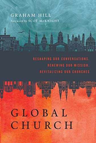 GlobalChurch: Reshaping Our – Hardcover, by Hill Graham – Very Good