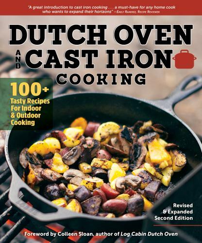 Dutch Oven and Cast Iron Cooking, Revised & Expanded Second Edition: 100+…