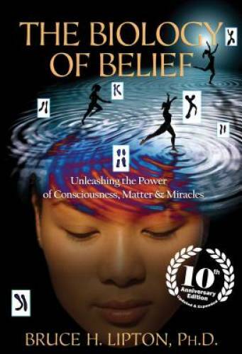 The Biology of Belief 10th Anniversary Edition: Unleashing the Power – VERY GOOD