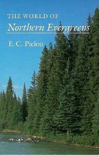 The World of Northern Evergreens – Paperback By Pielou, E C – VERY GOOD