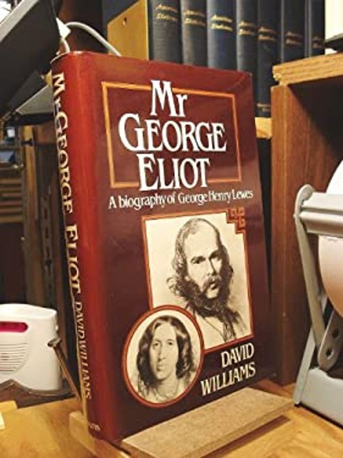 Mr. George Eliot : A Biography of George Henry Lewes Hardcover Da