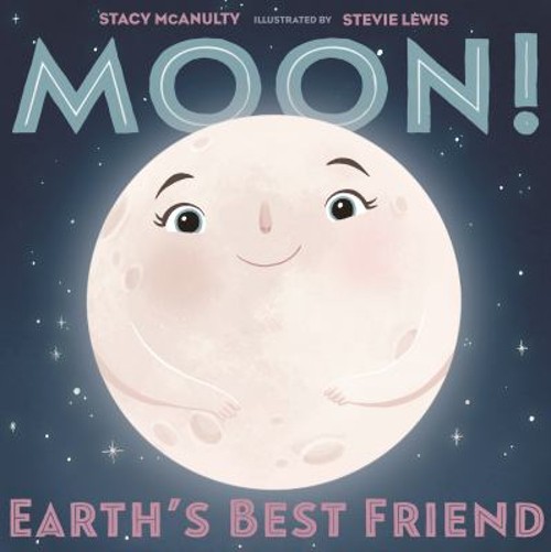 Moon! Earth’s Best Friend Picture Book Stacy McAnulty